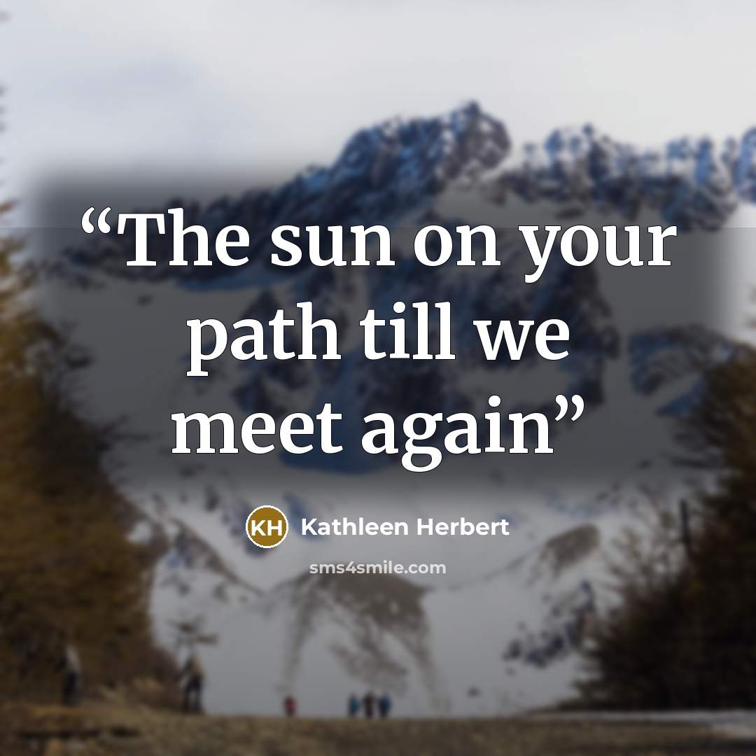 “The sun on your path till we meet again” quote by Kathleen Herbert