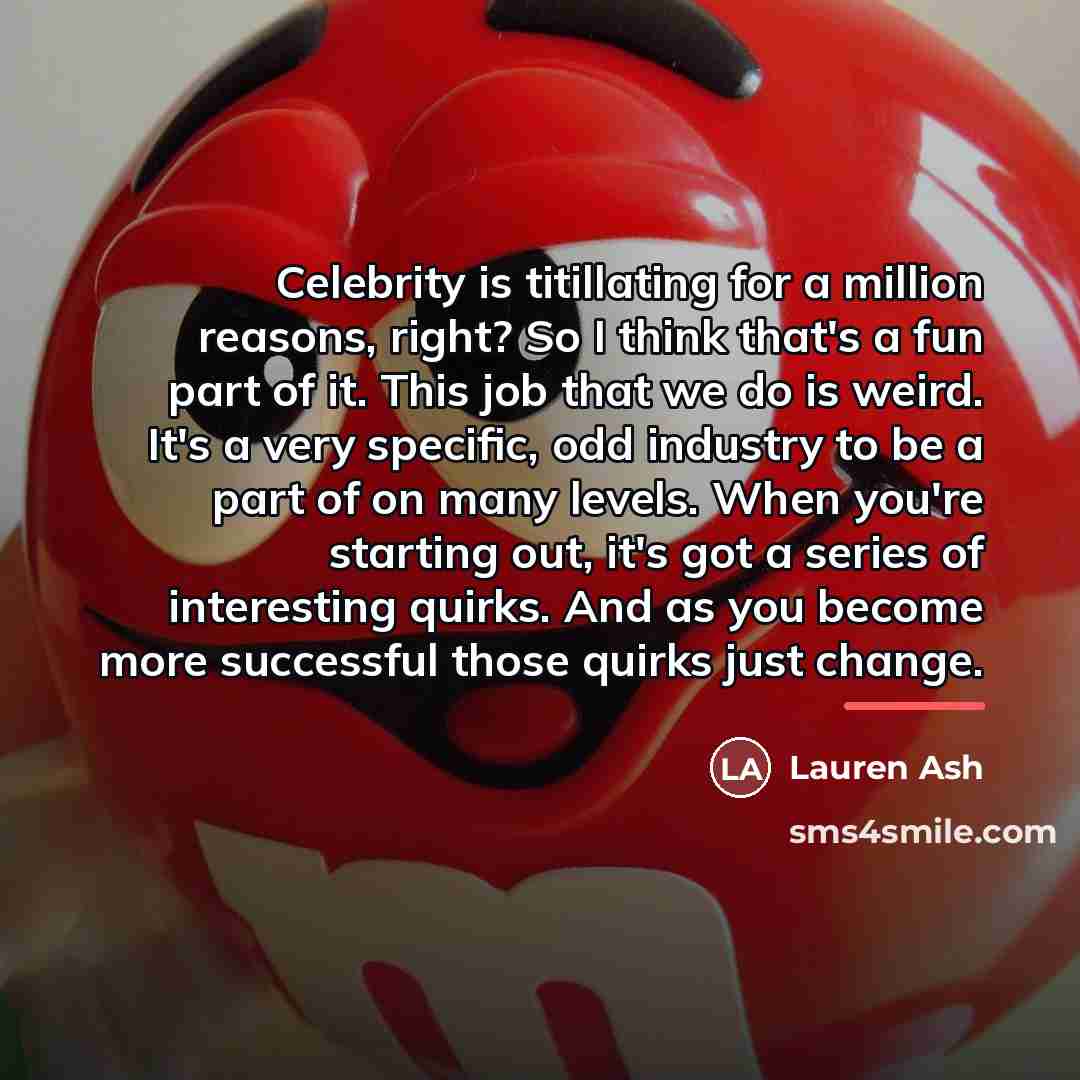 “Celebrity is titillating for a million reasons, right? So I…” quote by Lauren Ash