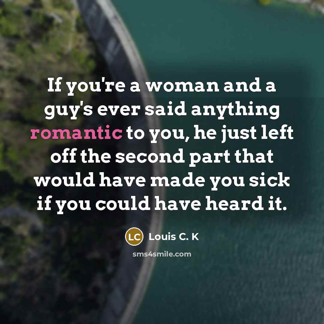 “If you're a woman and a guy's ever said anything…” quote by Louis C. K