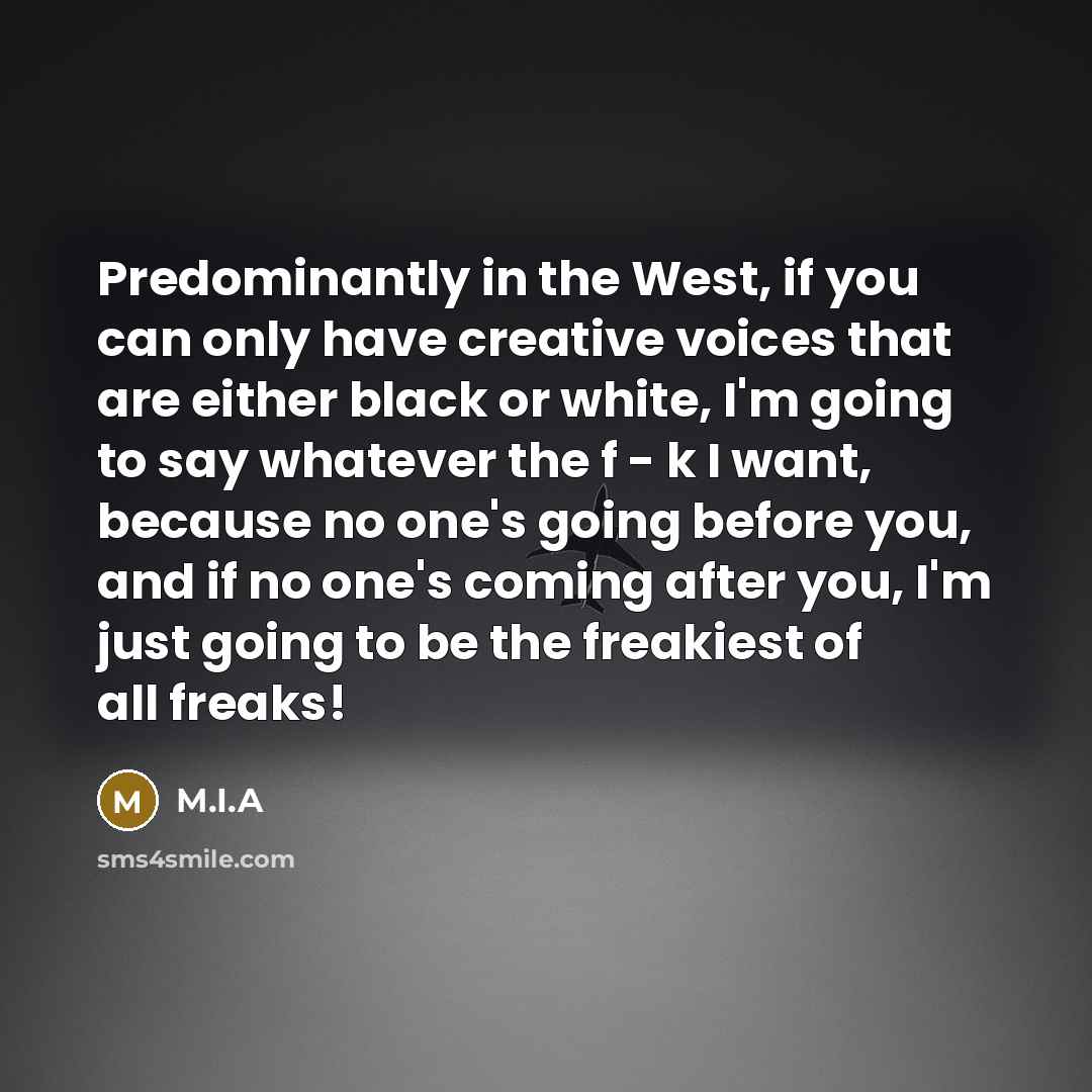 “Predominantly in the West, if you can only have creative…” quote by M.I.A