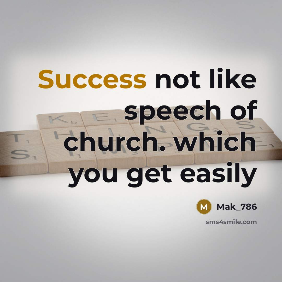 “Success not like speech of church. which you get easily…” quote by Mak_786