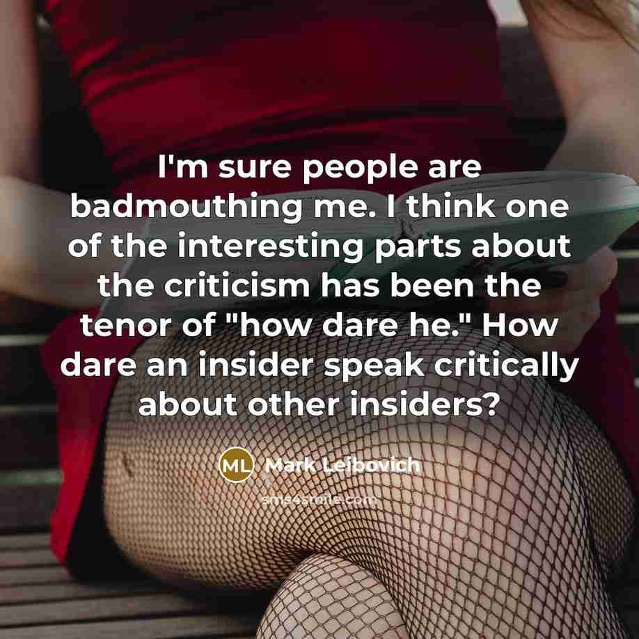 “I'm sure people are badmouthing me. I think one of…” quote by Mark Leibovich
