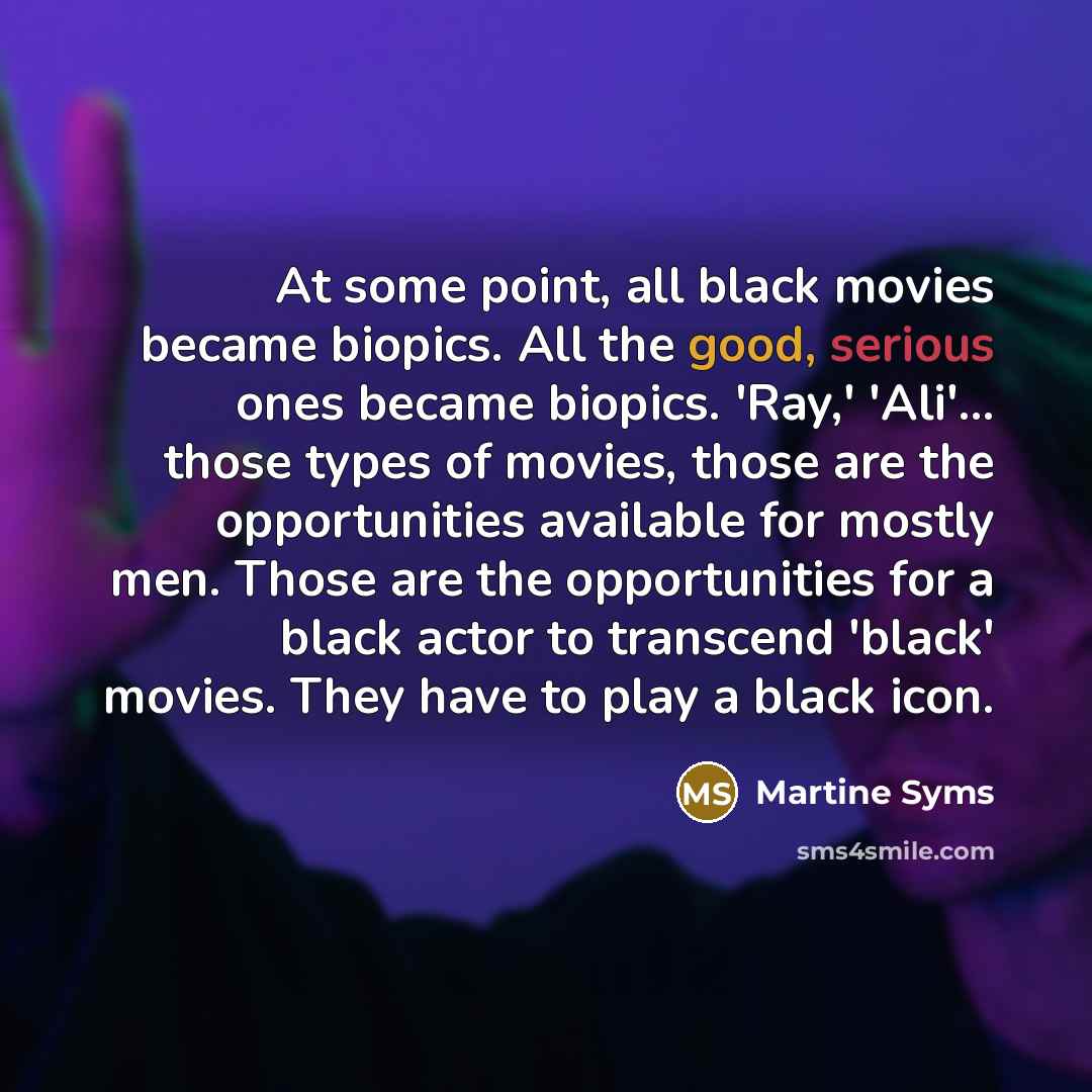 “At some point, all black movies became biopics. All the…” quote by Martine Syms