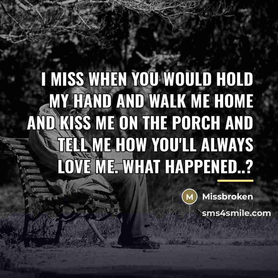 “I miss when you would hold my hand and walk…” quote by Missbroken