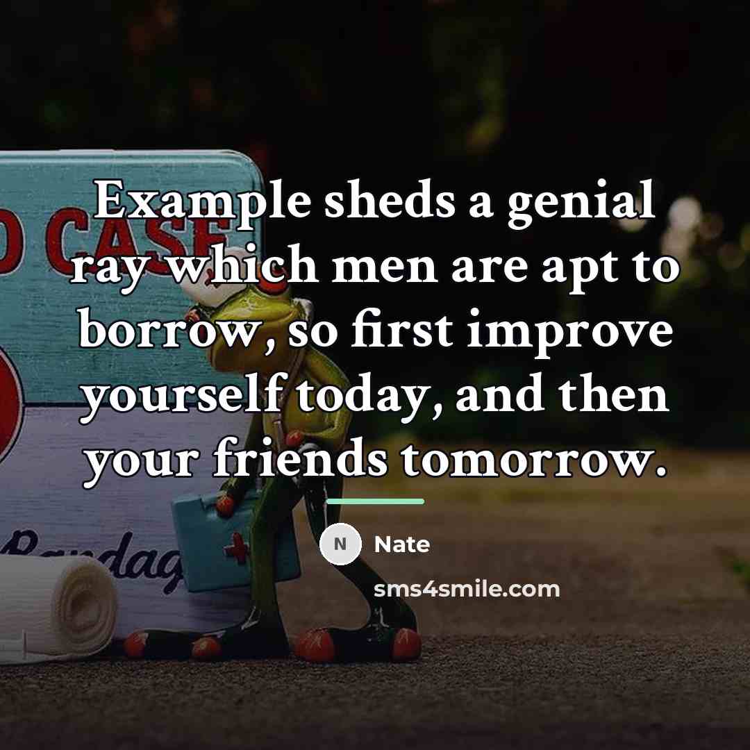“Example sheds a genial ray which men are apt to…” quote by Nate