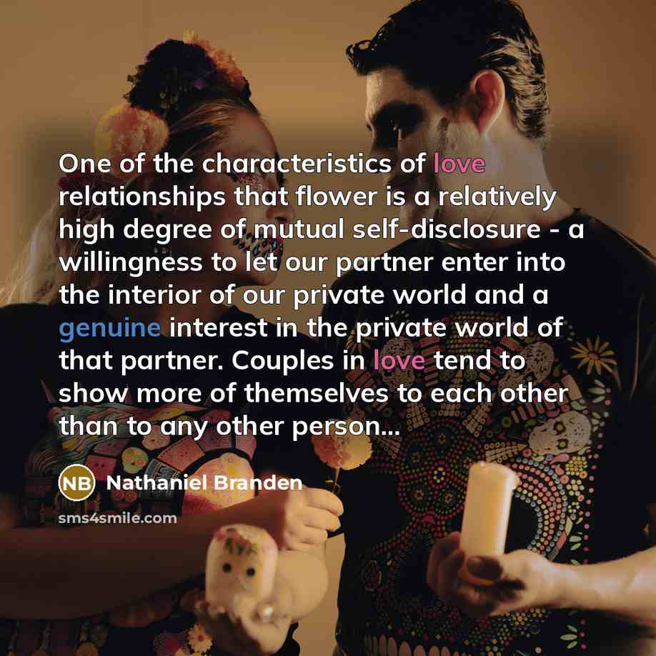“One of the characteristics of love relationships that flower is…” quote by Nathaniel Branden