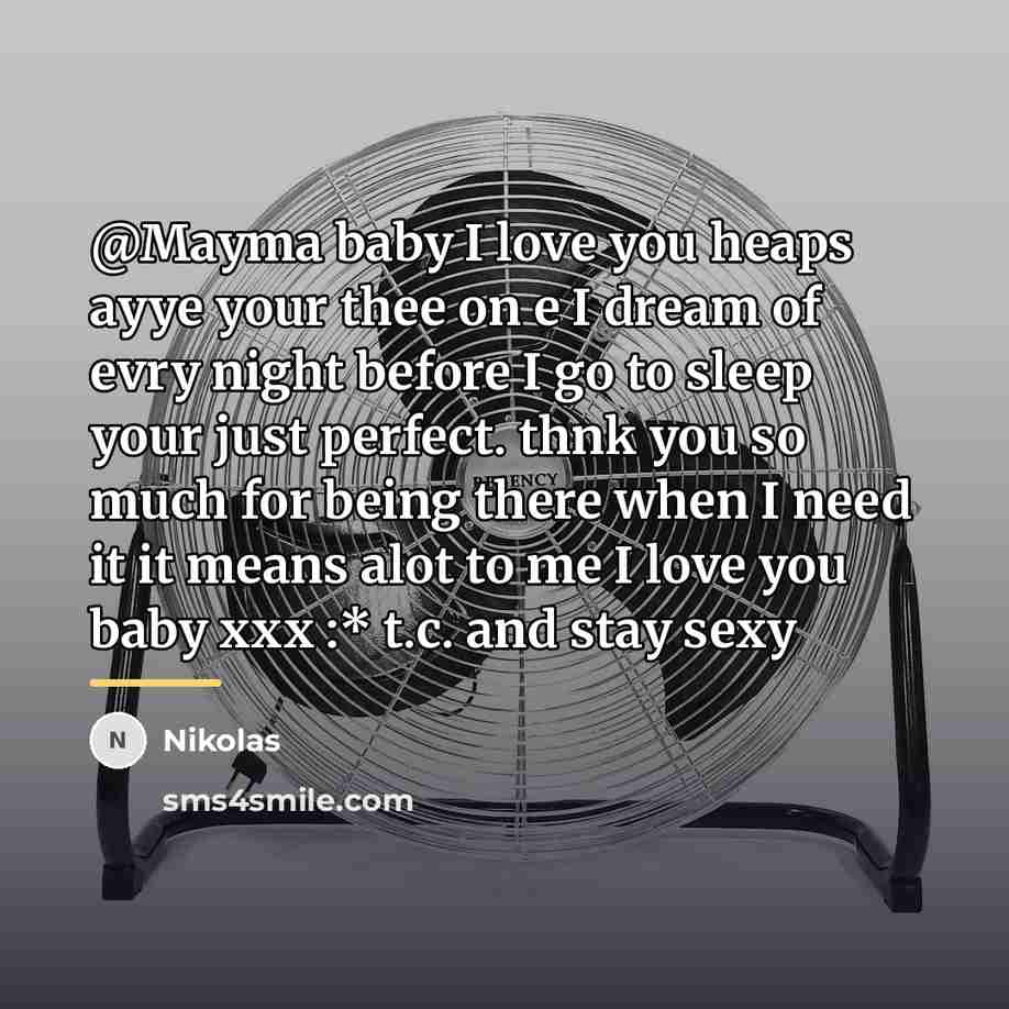 “@Mayma baby I love you heaps ayye your thee on…” quote by Nikolas