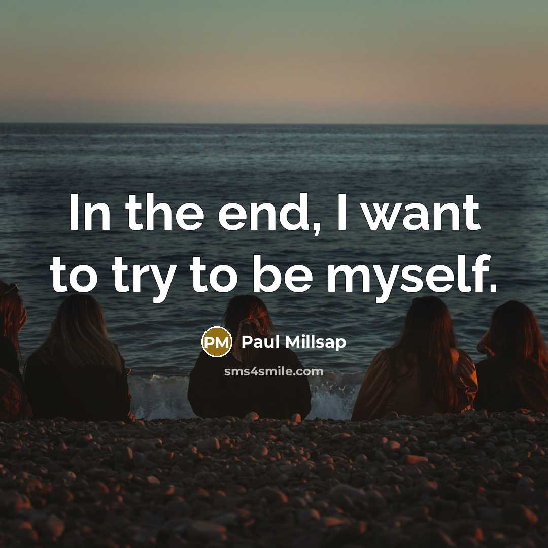 “In the end, I want to try to be myself.…” quote by Paul Millsap