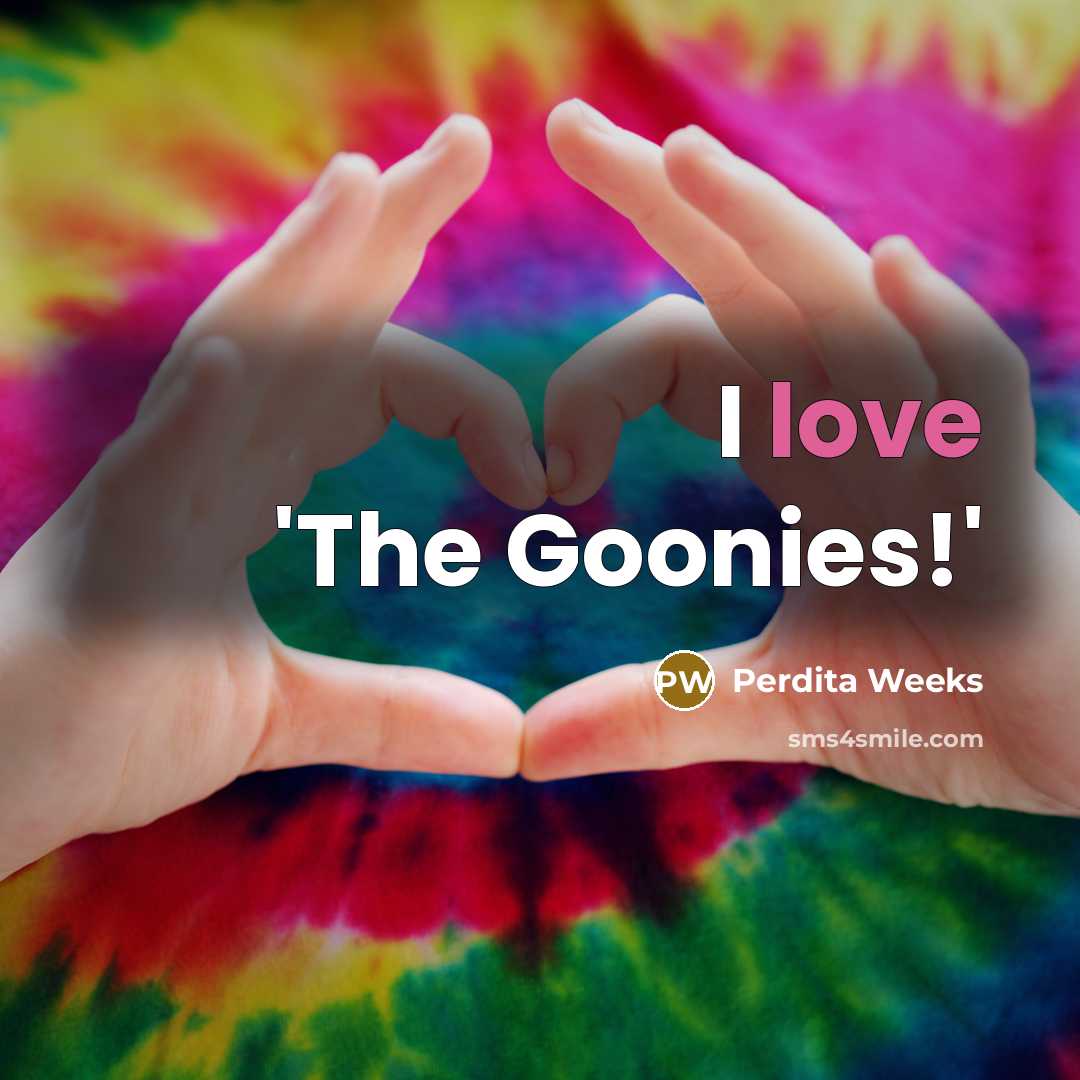“I love 'The Goonies!'…” quote by Perdita Weeks