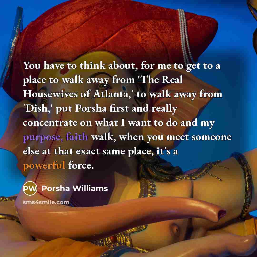 “You have to think about, for me to get to…” quote by Porsha Williams