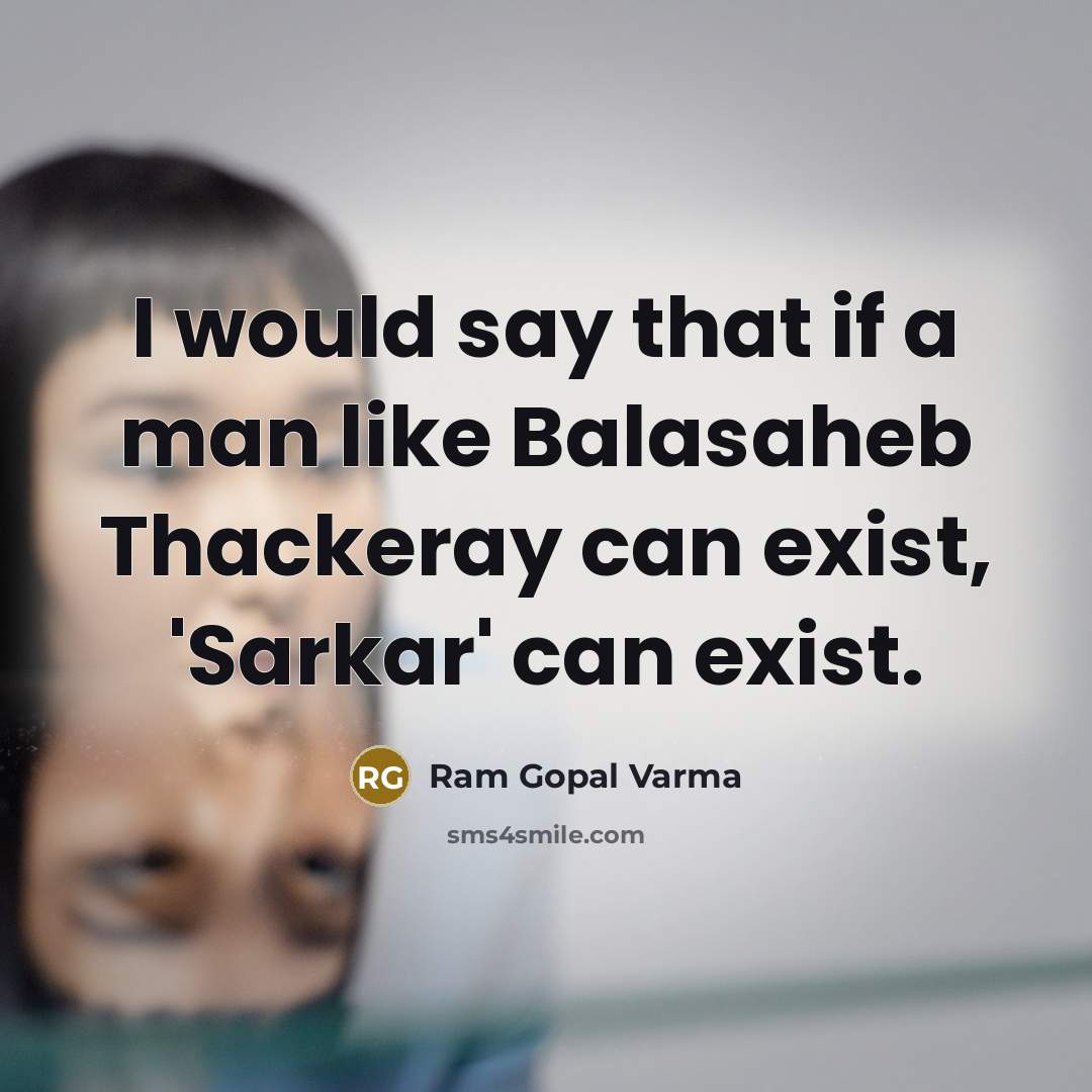 “I would say that if a man like Balasaheb Thackeray…” quote by Ram Gopal Varma