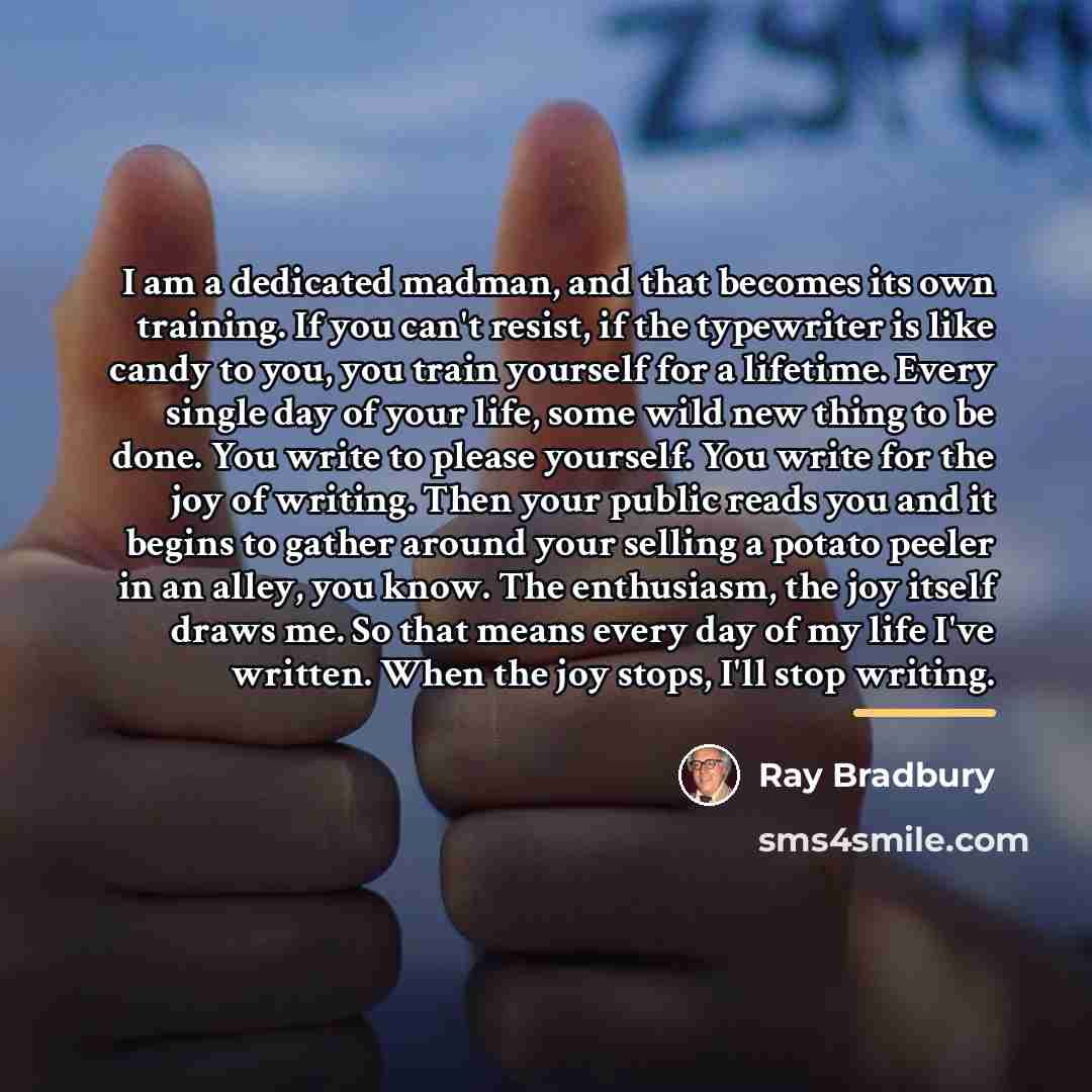 “I am a dedicated madman, and that becomes its own…” quote by Ray Bradbury