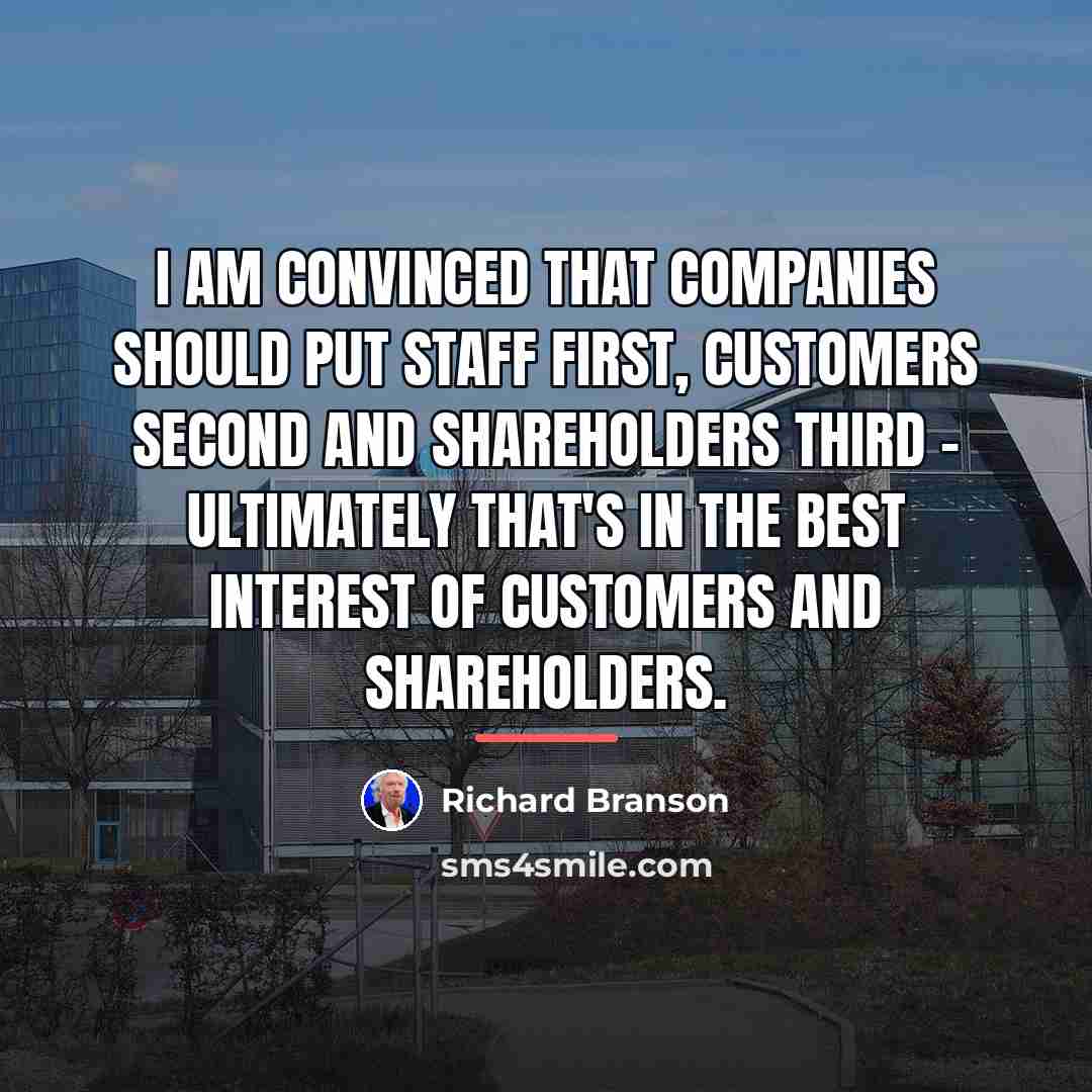 “I am convinced that companies should put staff first, customers…” quote by Richard Branson