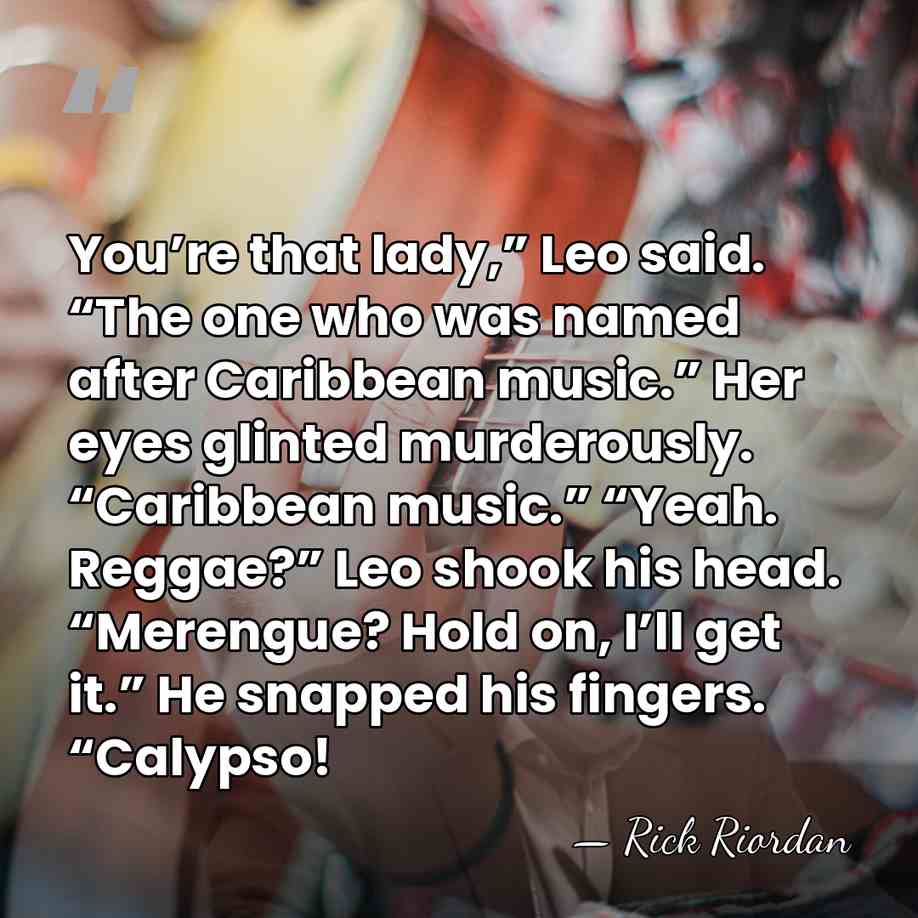 You’re that lady,” Leo said. “The one who was named after Caribbean&hellip; - Rick Riordan