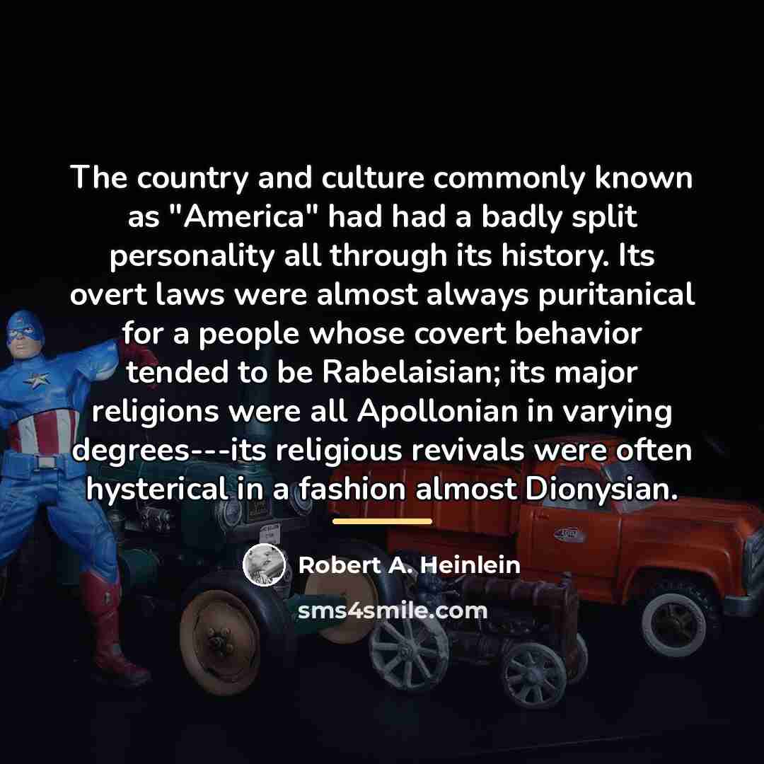 “The country and culture commonly known as "America" had had…” quote by Robert A. Heinlein