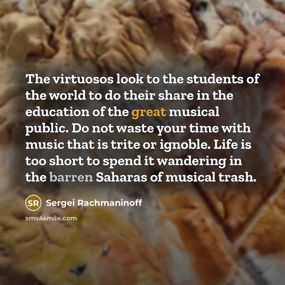 “The virtuosos look to the students of the world to…” quote by Sergei Rachmaninoff