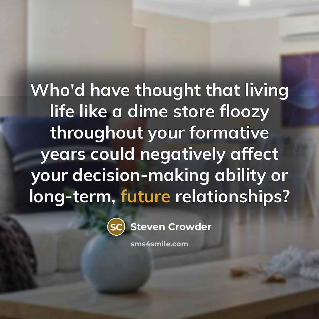 “Who'd have thought that living life like a dime store…” quote by Steven Crowder