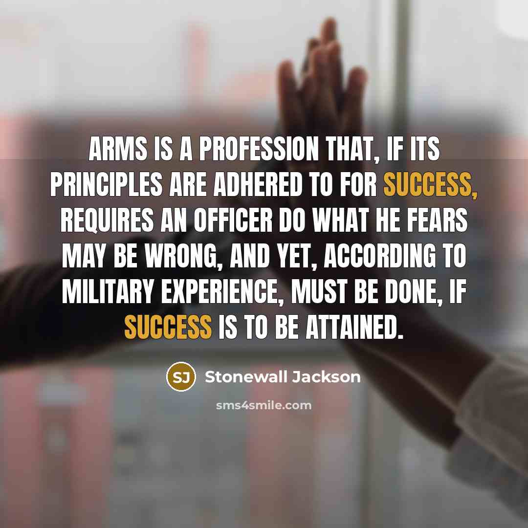 “Arms is a profession that, if its principles are adhered…” quote by Stonewall Jackson
