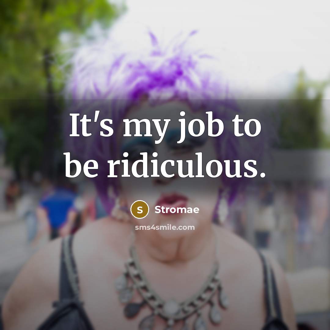 “It's my job to be ridiculous.…” quote by Stromae