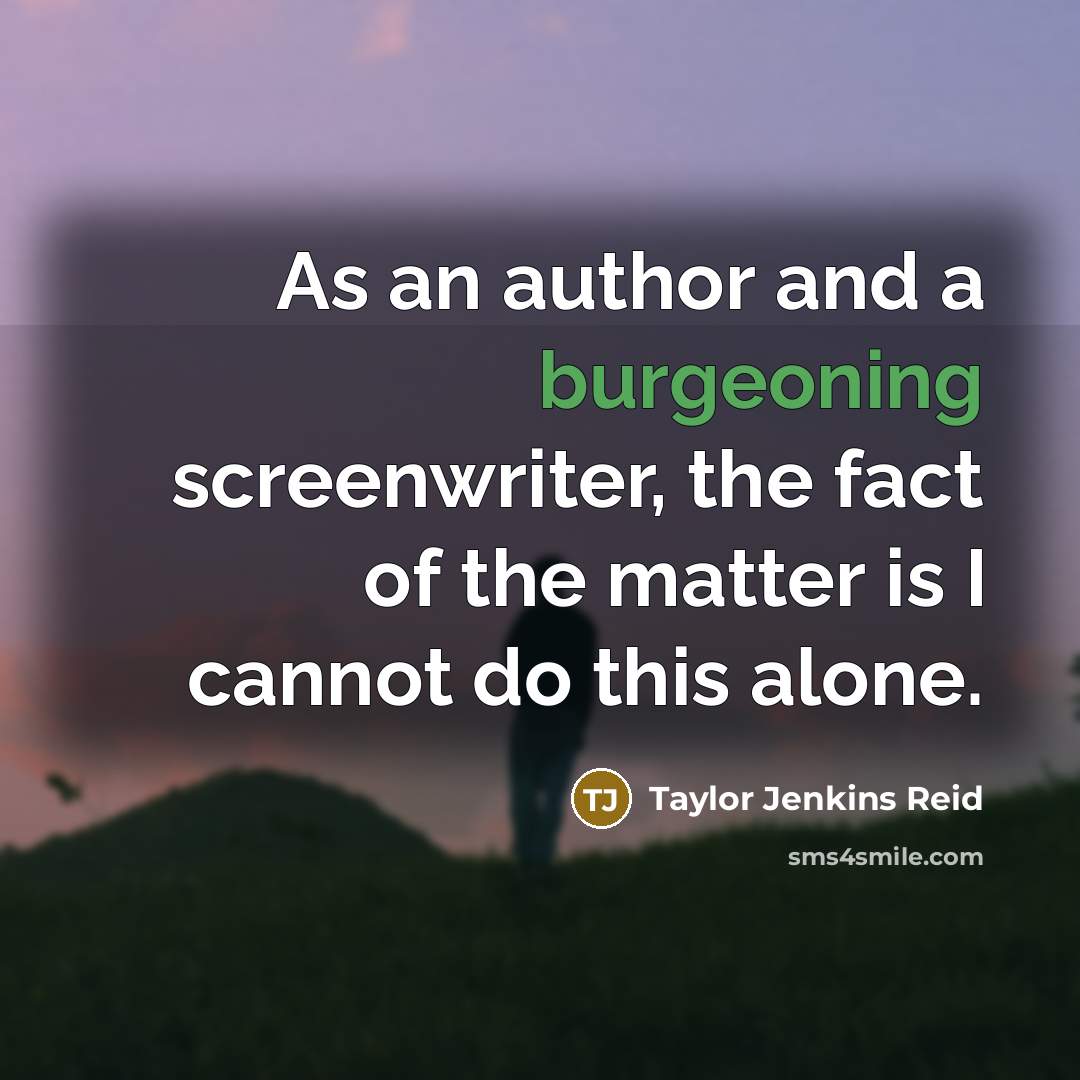 “As an author and a burgeoning screenwriter, the fact of…” quote by Taylor Jenkins Reid