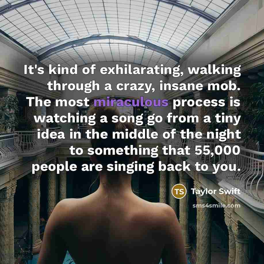 “It's kind of exhilarating, walking through a crazy, insane mob.…” quote by Taylor Swift