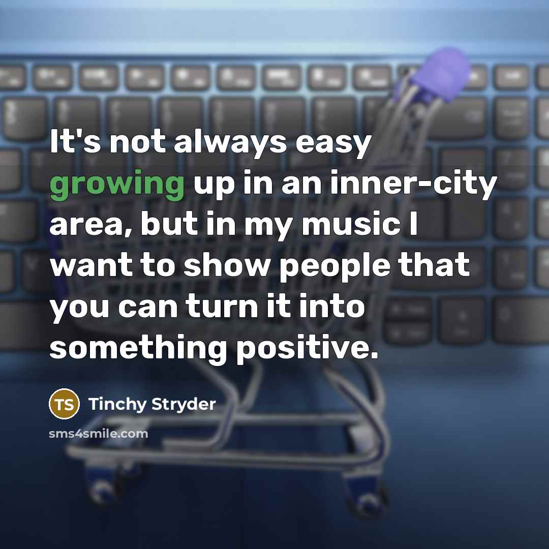 “It's not always easy growing up in an inner-city area,…” quote by Tinchy Stryder