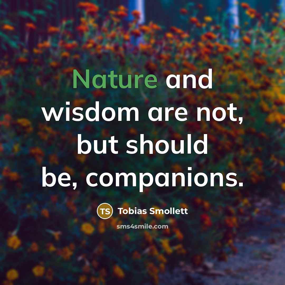 “Nature and wisdom are not, but should be, companions.…” quote by Tobias Smollett
