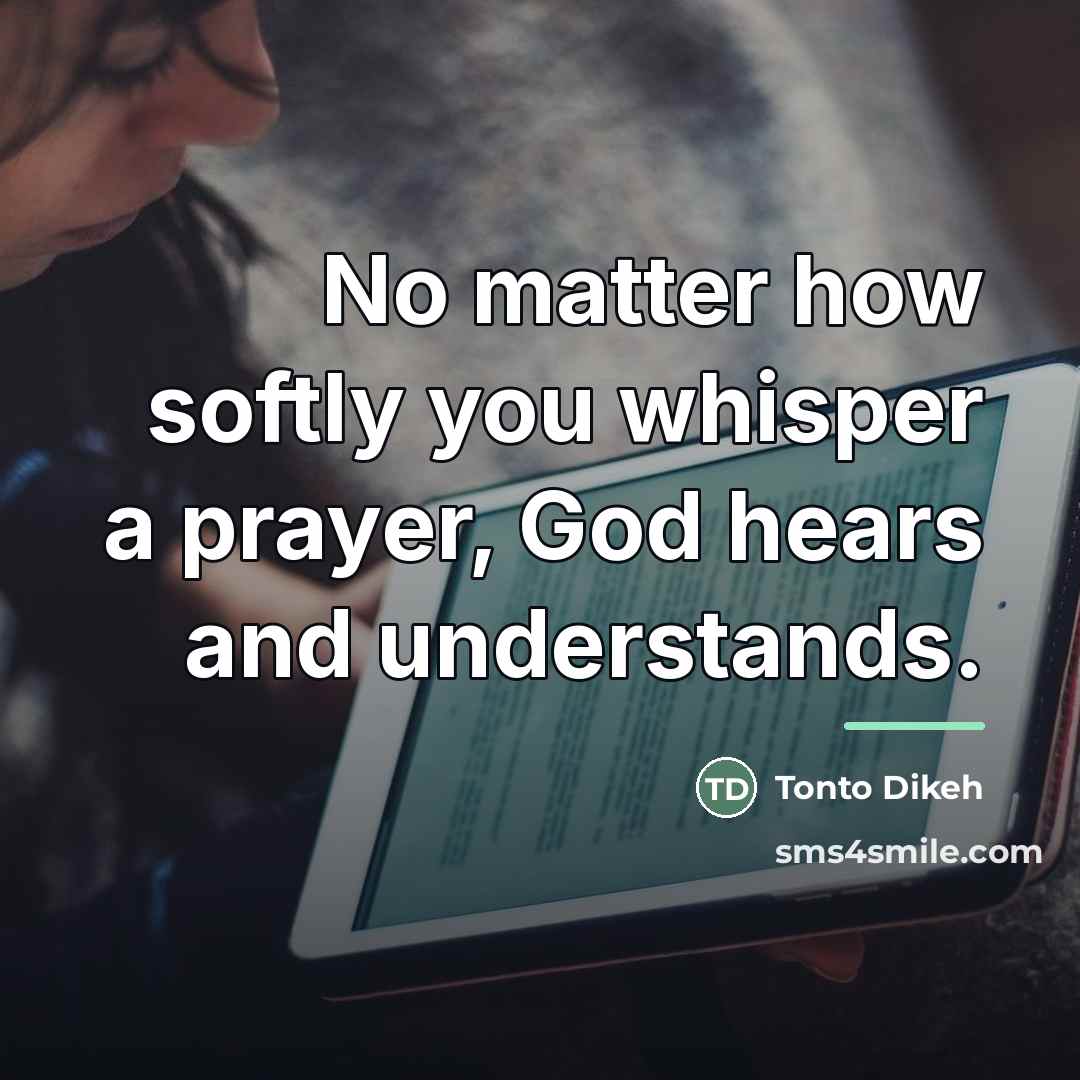 “No matter how softly you whisper a prayer, God hears…” quote by Tonto Dikeh