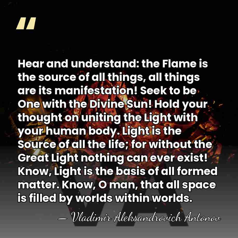 Hear and understand: the Flame is the source of all things, all&hellip; - Vladimir Aleksandrovich Antonov