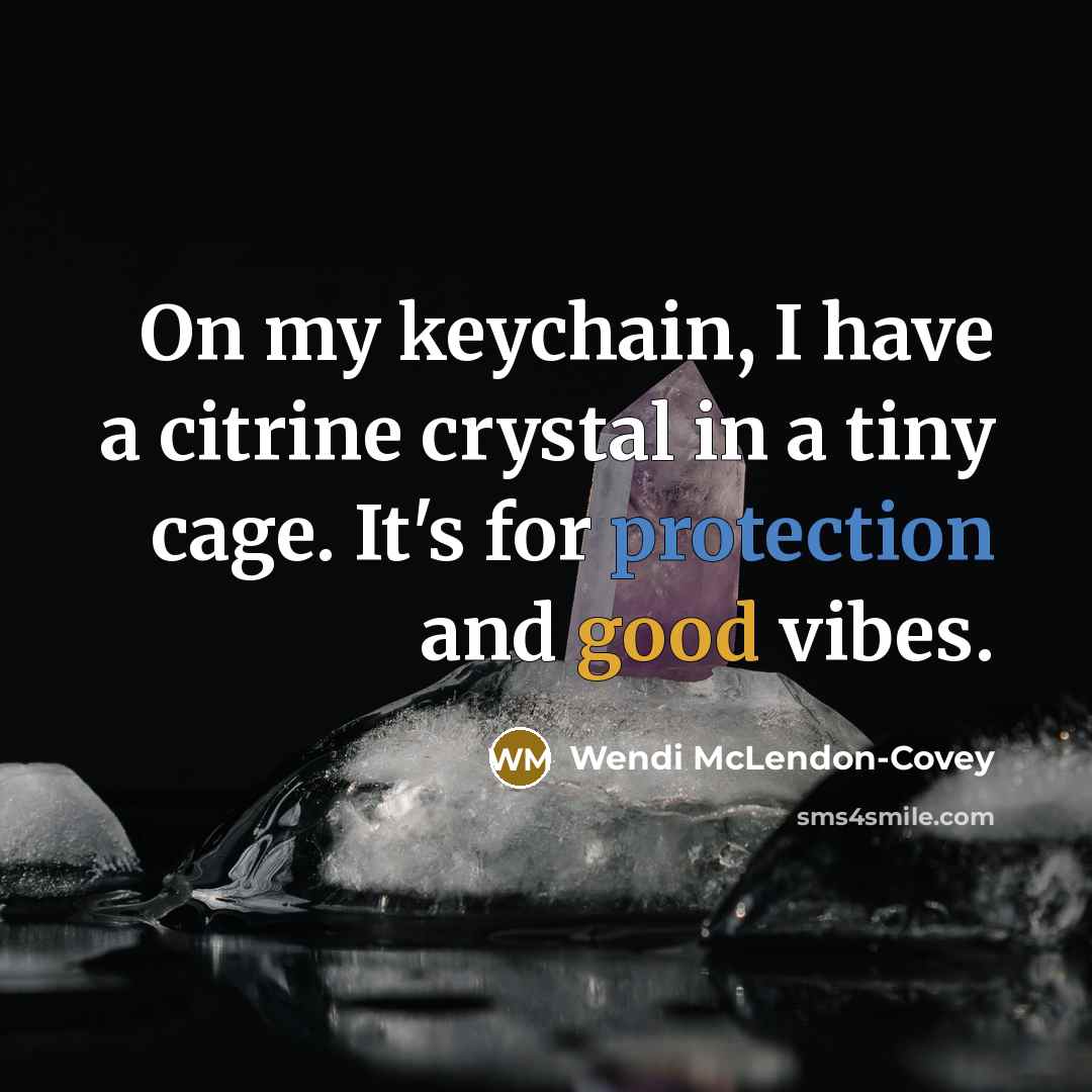 “On my keychain, I have a citrine crystal in a…” quote by Wendi McLendon-Covey