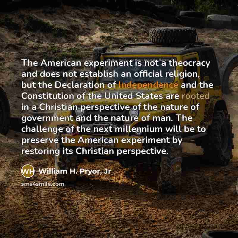 “The American experiment is not a theocracy and does not…” quote by William H. Pryor, Jr