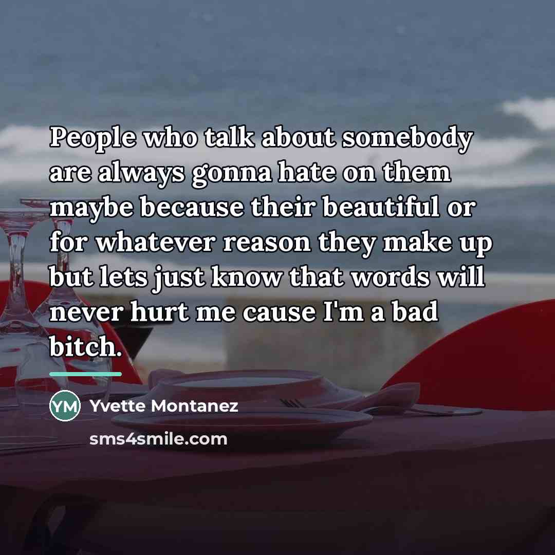 “People who talk about somebody are always gonna hate on…” quote by Yvette Montanez