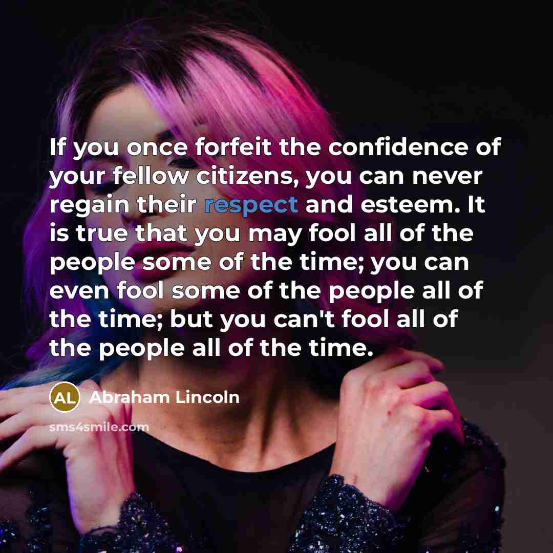“If you once forfeit the confidence of your fellow citizens,…” quote by Abraham Lincoln