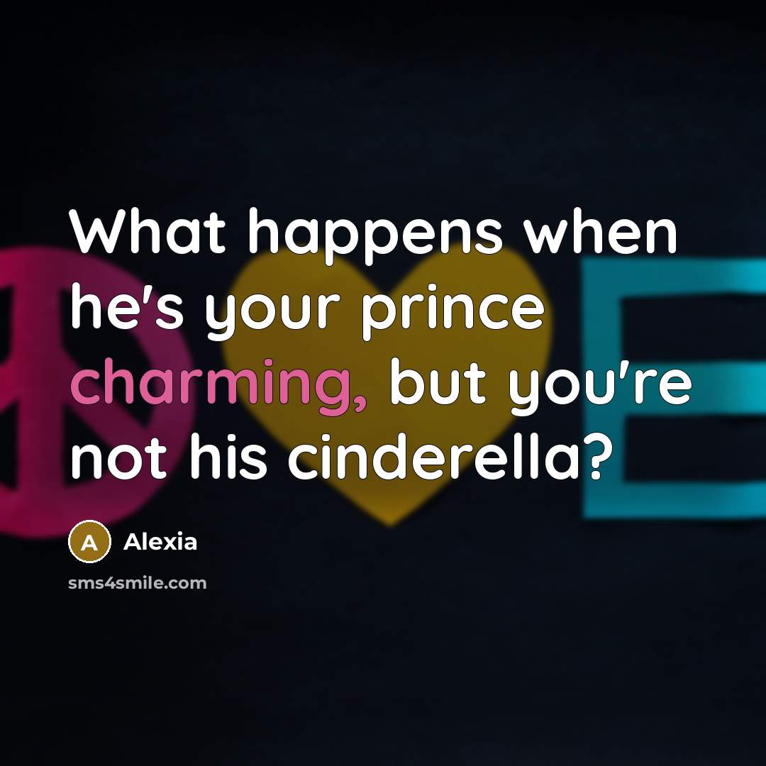 “What happens when he's your prince charming, but you're not…” quote by Alexia
