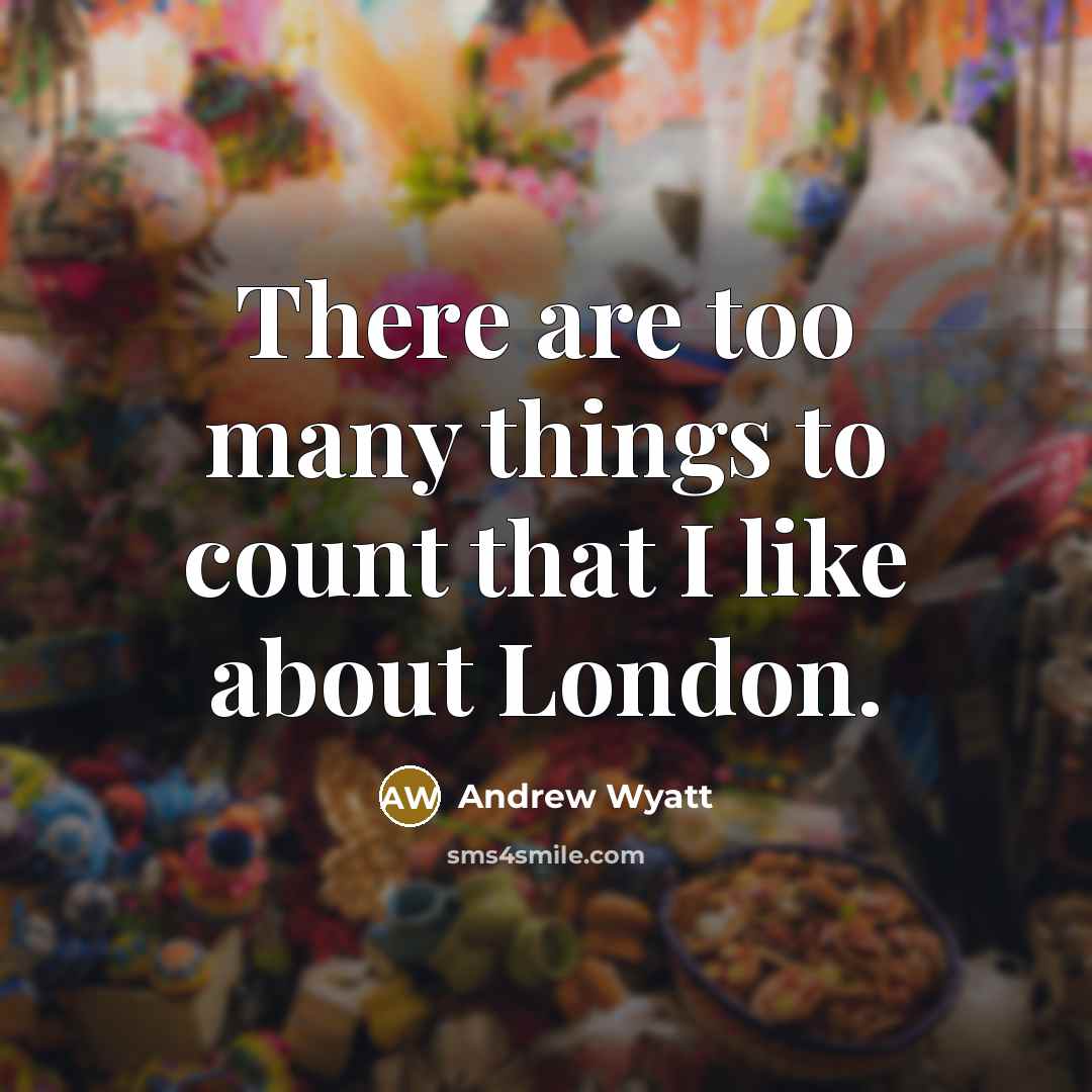 “There are too many things to count that I like…” quote by Andrew Wyatt