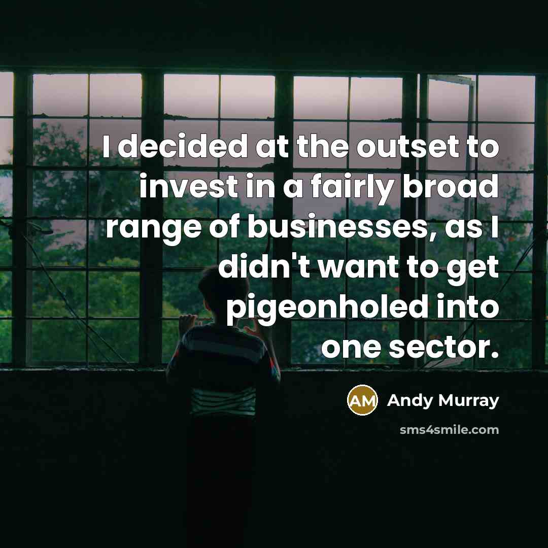 “I decided at the outset to invest in a fairly…” quote by Andy Murray