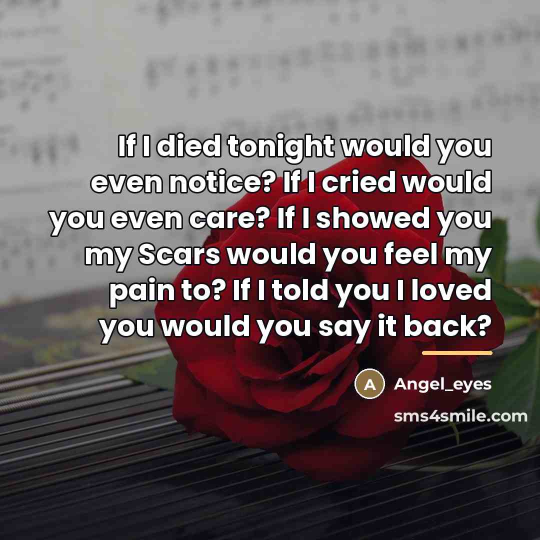 “If I died tonight would you even notice? If I…” quote by Angel_eyes