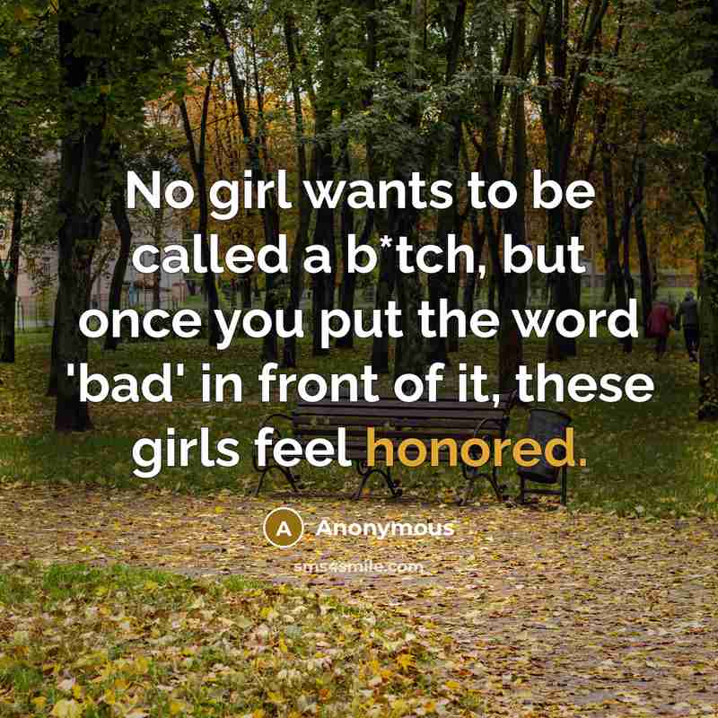 “No girl wants to be called a b*tch, but once…” quote by Anonymous