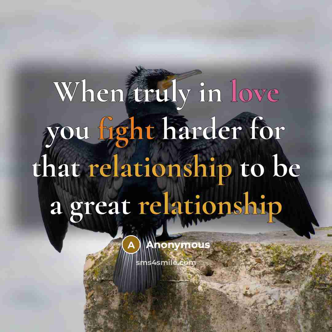 “When truly in love you fight harder for that relationship to be a great relationship” quote by Anonymous
