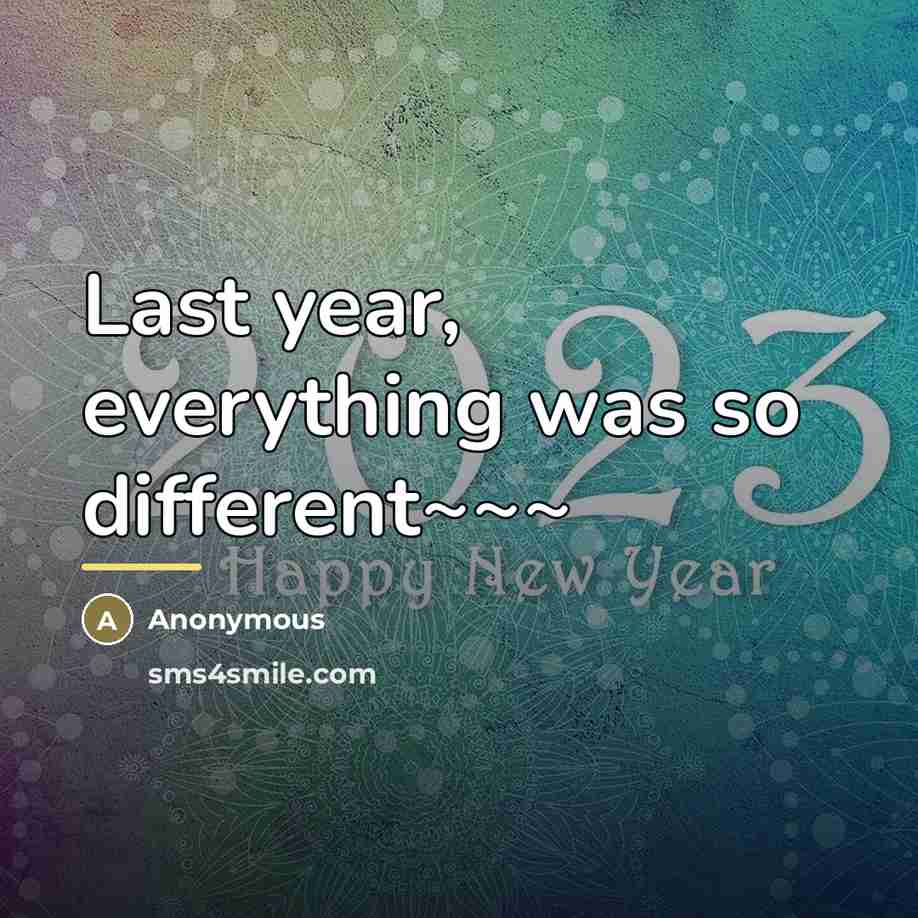 “Last year, everything was so different~~~…” quote by Anonymous