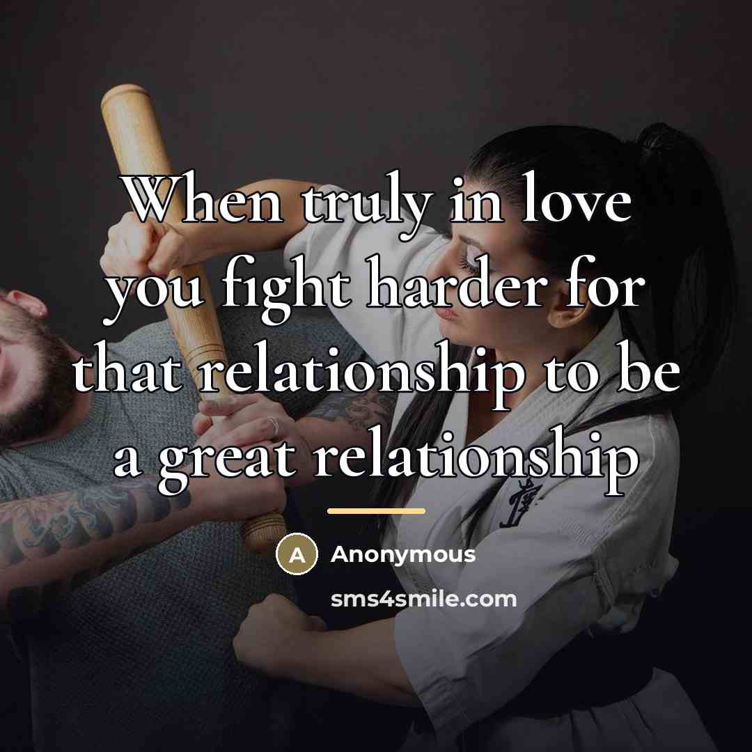 “When truly in love you fight harder for that relationship…” quote by Anonymous