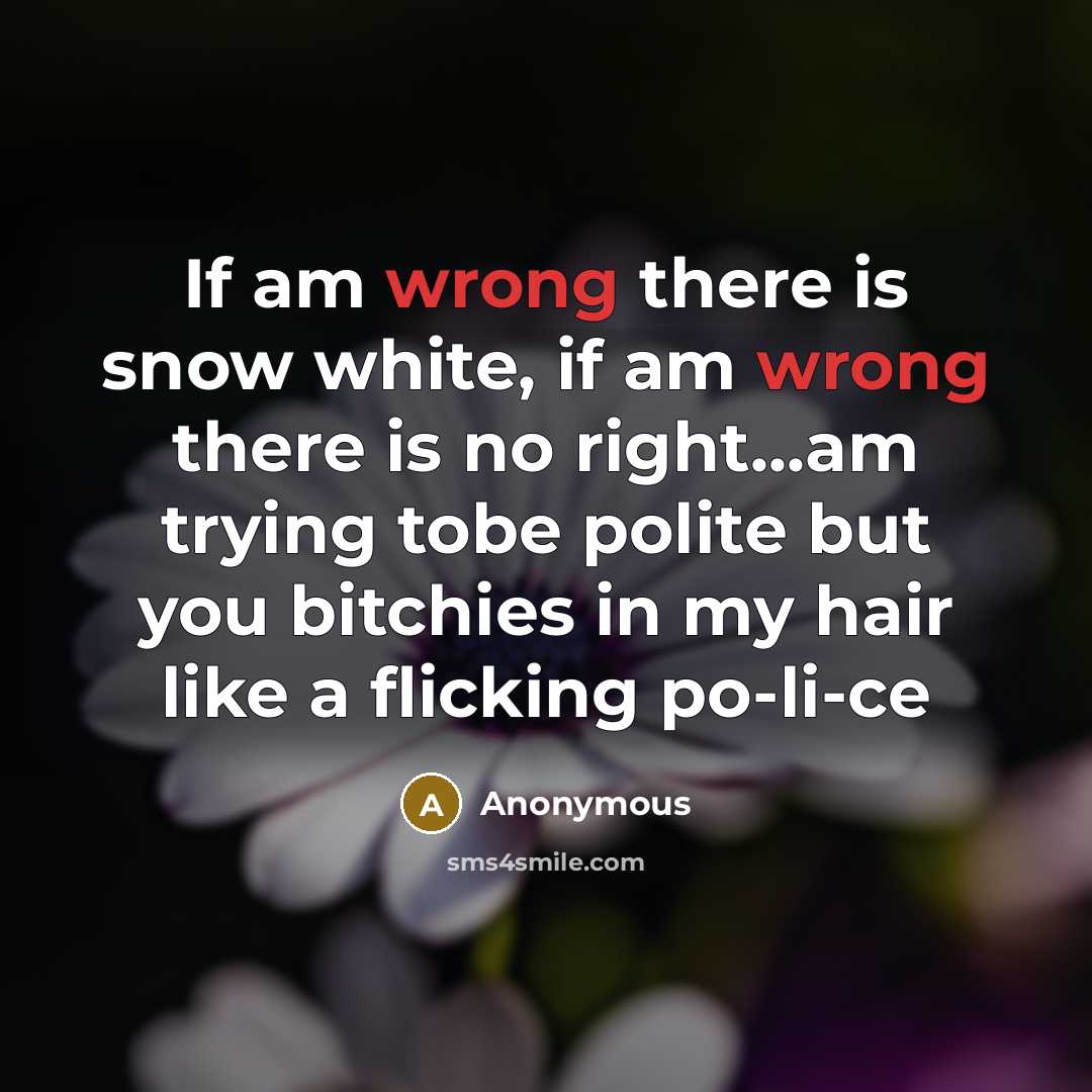 “If am wrong there is snow white, if am wrong…” quote by Anonymous