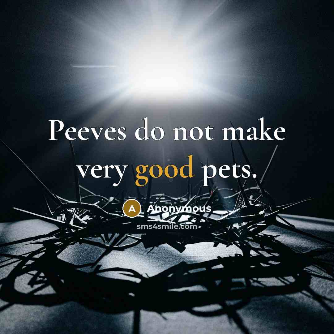 “Peeves do not make very good pets.…” quote by Anonymous