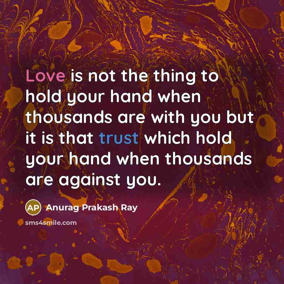 “Love is not the thing to hold your hand when…” quote by Anurag Prakash Ray