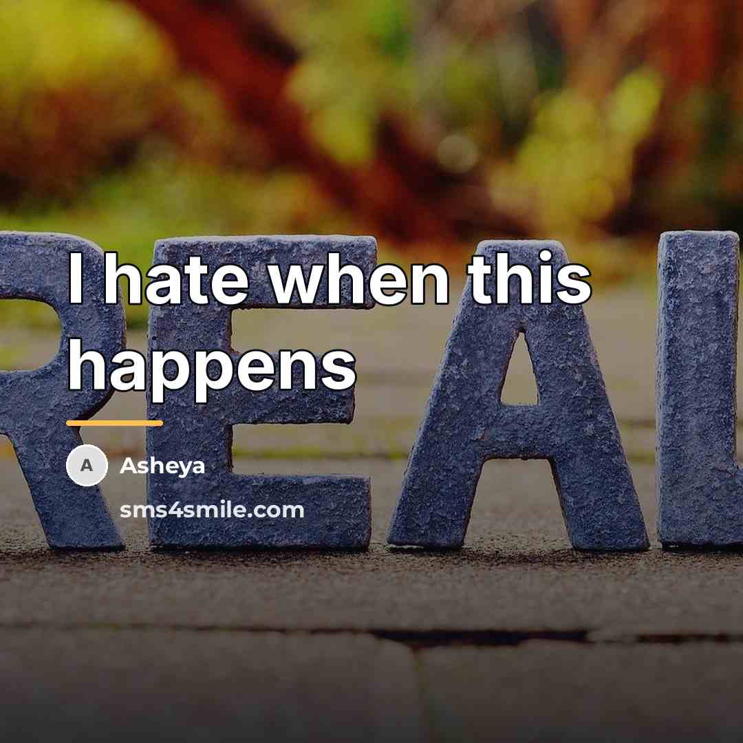 “I hate when this happens…” quote by Asheya