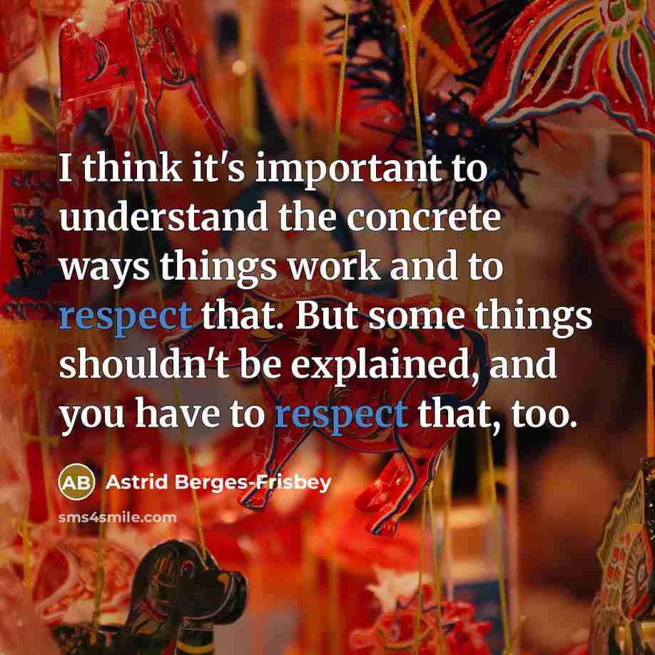 “I think it's important to understand the concrete ways things…” quote by Astrid Berges-Frisbey
