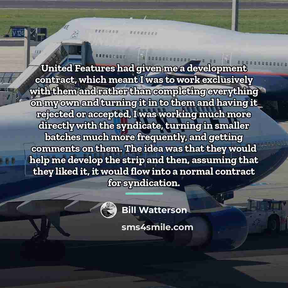 “United Features had given me a development contract, which meant…” quote by Bill Watterson