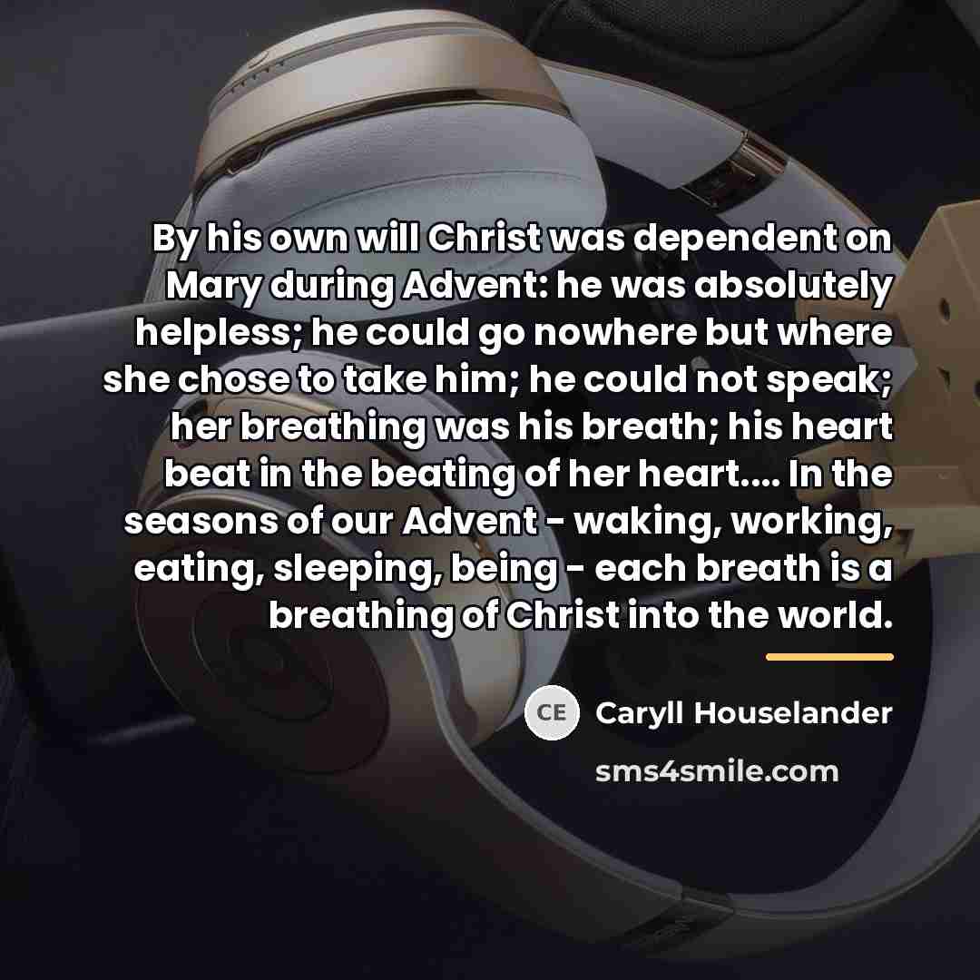 “By his own will Christ was dependent on Mary during…” quote by Caryll Houselander