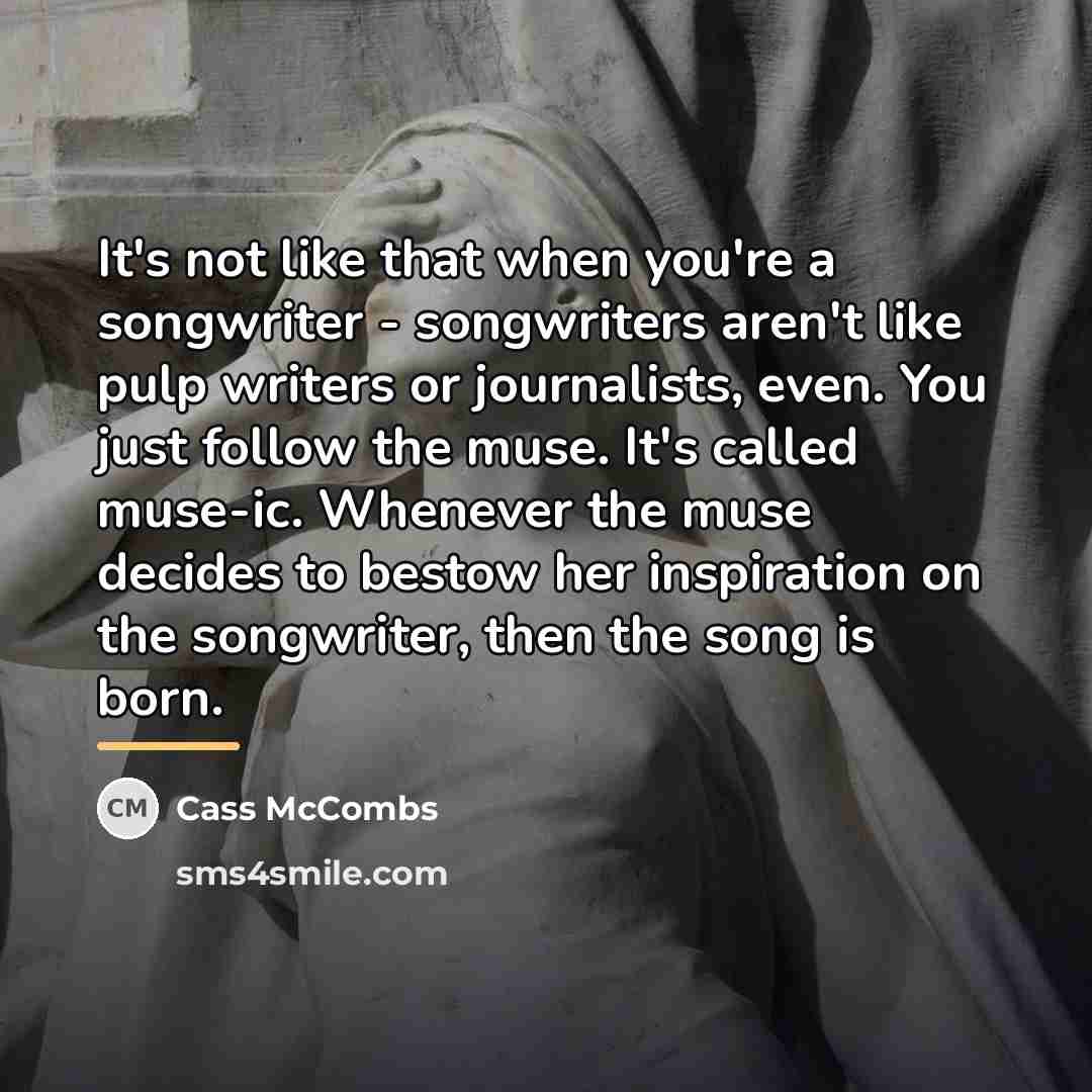 “It's not like that when you're a songwriter - songwriters…” quote by Cass McCombs