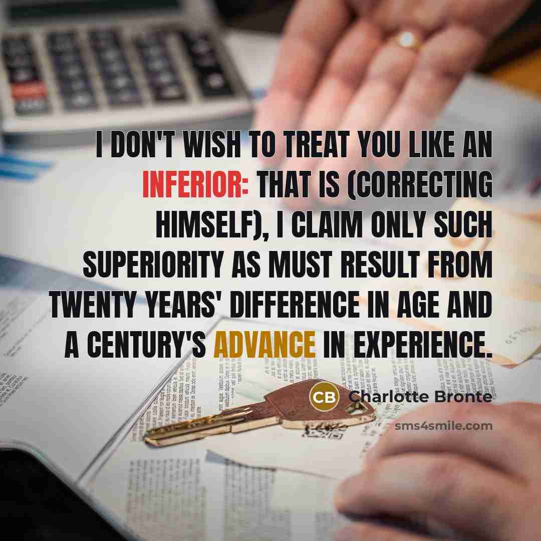 “I don't wish to treat you like an inferior: that…” quote by Charlotte Bronte
